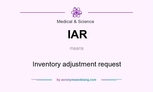 What does IAR mean? It stands for Inventory adjustment request