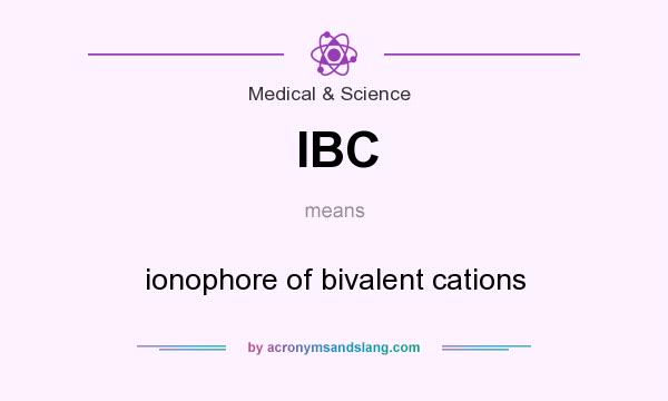 What does IBC mean? It stands for ionophore of bivalent cations