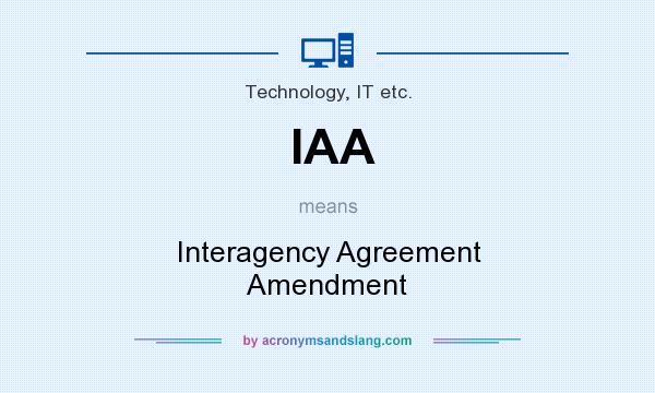 What does IAA mean? It stands for Interagency Agreement Amendment