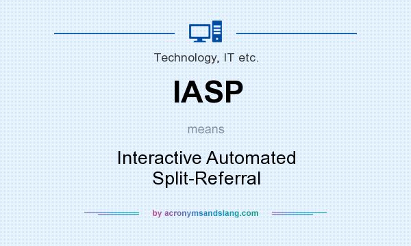 What does IASP mean? It stands for Interactive Automated Split-Referral