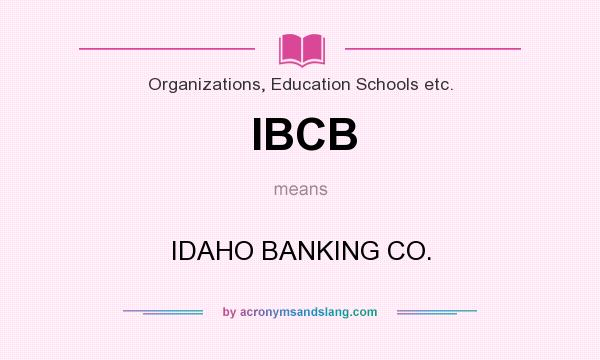 What does IBCB mean? It stands for IDAHO BANKING CO.