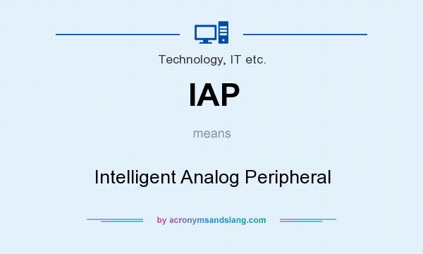 What does IAP mean? It stands for Intelligent Analog Peripheral