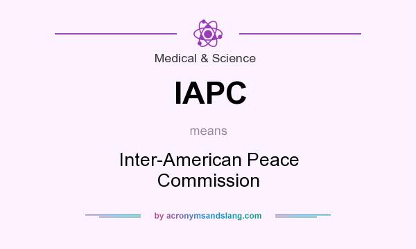 What does IAPC mean? It stands for Inter-American Peace Commission