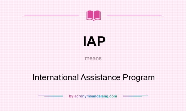 What does IAP mean? It stands for International Assistance Program