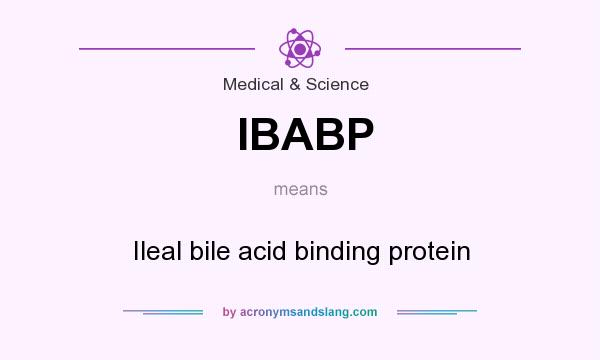 What does IBABP mean? It stands for Ileal bile acid binding protein