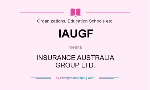 What does IAUGF mean? It stands for INSURANCE AUSTRALIA GROUP LTD.