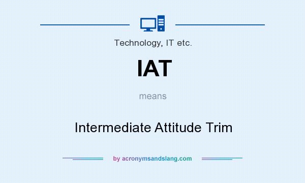 What does IAT mean? It stands for Intermediate Attitude Trim