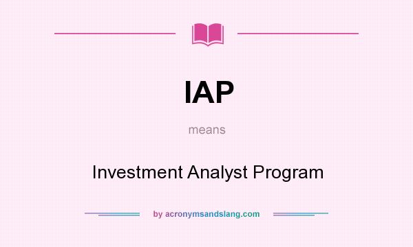 What does IAP mean? It stands for Investment Analyst Program