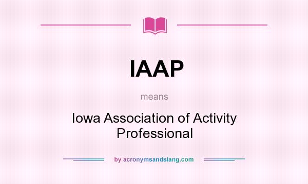 What does IAAP mean? It stands for Iowa Association of Activity Professional