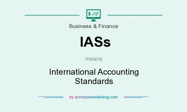 What does IASs mean? It stands for International Accounting Standards