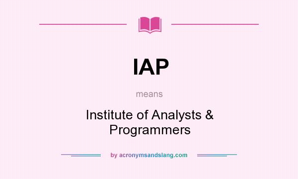 What does IAP mean? It stands for Institute of Analysts & Programmers
