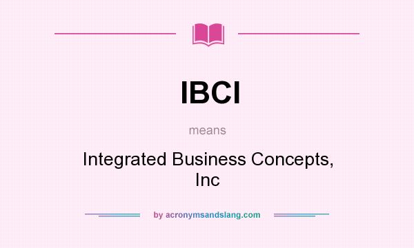 What does IBCI mean? It stands for Integrated Business Concepts, Inc