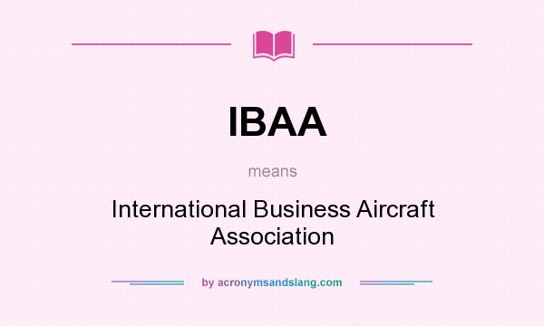 What does IBAA mean? It stands for International Business Aircraft Association