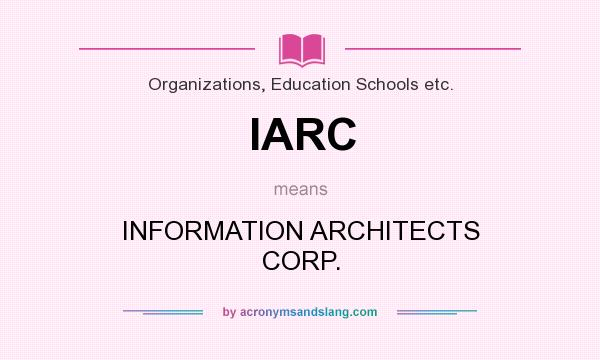 What does IARC mean? It stands for INFORMATION ARCHITECTS CORP.