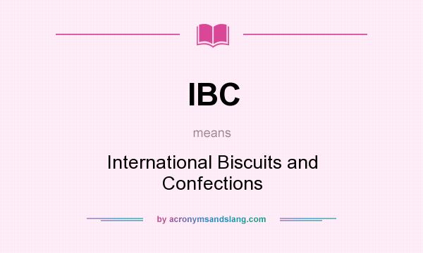 What does IBC mean? It stands for International Biscuits and Confections
