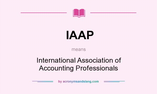 What does IAAP mean? It stands for International Association of Accounting Professionals