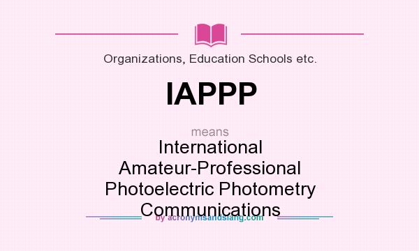 What does IAPPP mean? It stands for International Amateur-Professional Photoelectric Photometry Communications