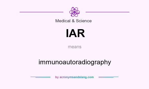 What does IAR mean? It stands for immunoautoradiography