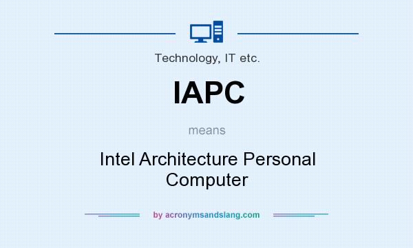 What does IAPC mean? It stands for Intel Architecture Personal Computer