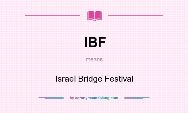 What does IBF mean? It stands for Israel Bridge Festival