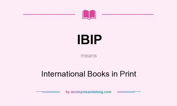 What does IBIP mean? It stands for International Books in Print