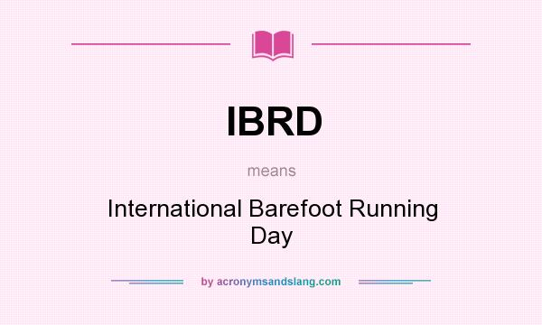 What does IBRD mean? It stands for International Barefoot Running Day