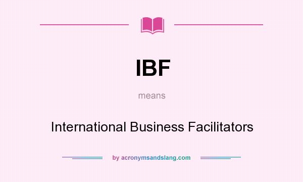 What does IBF mean? It stands for International Business Facilitators