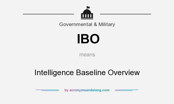 What does IBO mean? It stands for Intelligence Baseline Overview