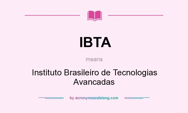 What does IBTA mean? It stands for Instituto Brasileiro de Tecnologias Avancadas