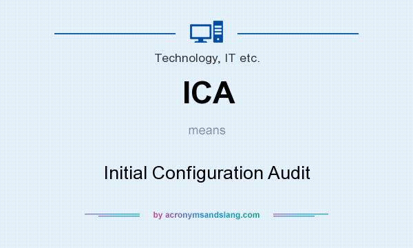 What does ICA mean? It stands for Initial Configuration Audit