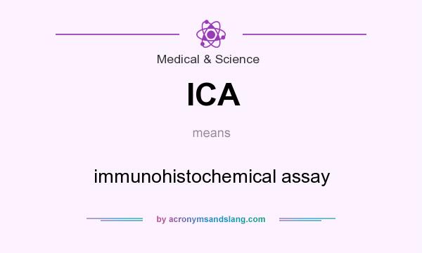 What does ICA mean? It stands for immunohistochemical assay