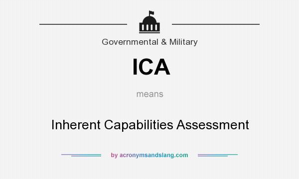What does ICA mean? It stands for Inherent Capabilities Assessment