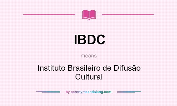 What does IBDC mean? It stands for Instituto Brasileiro de Difusão Cultural