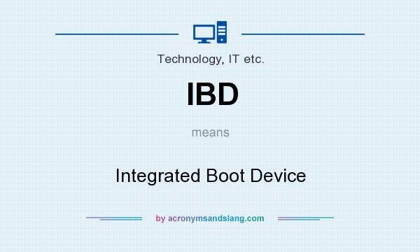 What does IBD mean? It stands for Integrated Boot Device