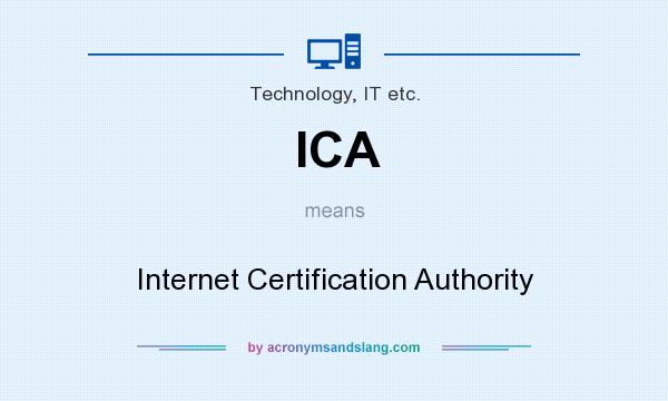 What does ICA mean? It stands for Internet Certification Authority