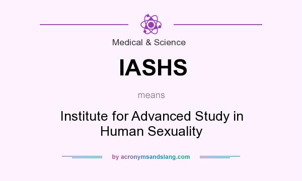 What does IASHS mean? It stands for Institute for Advanced Study in Human Sexuality