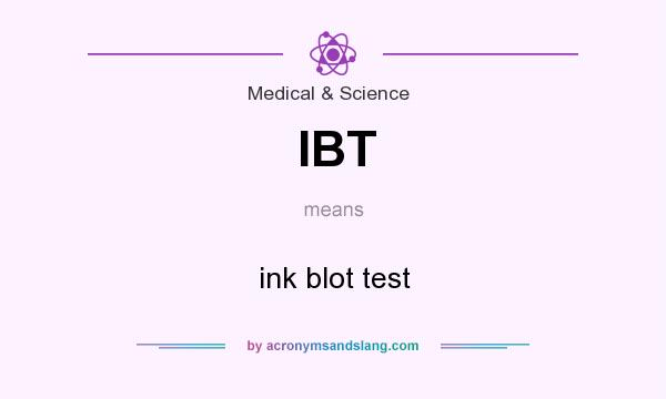 What does IBT mean? It stands for ink blot test
