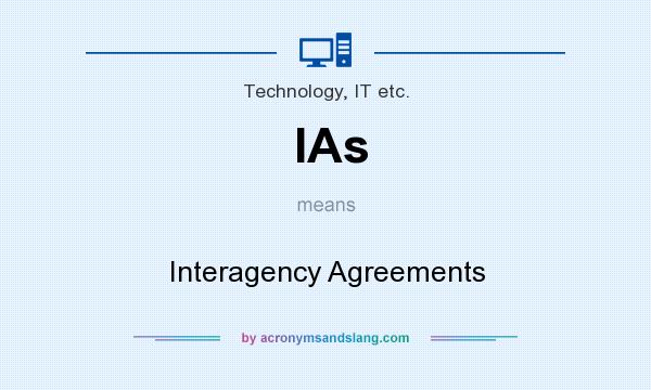 What does IAs mean? It stands for Interagency Agreements