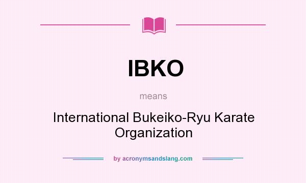 What does IBKO mean? It stands for International Bukeiko-Ryu Karate Organization