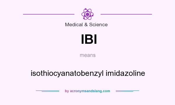 What does IBI mean? It stands for isothiocyanatobenzyl imidazoline