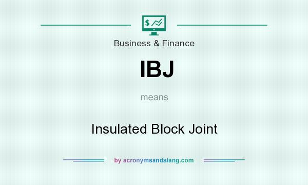 What does IBJ mean? It stands for Insulated Block Joint