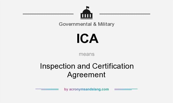 What does ICA mean? It stands for Inspection and Certification Agreement