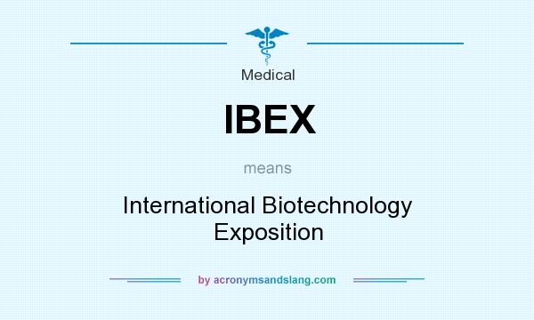 What does IBEX mean? It stands for International Biotechnology Exposition