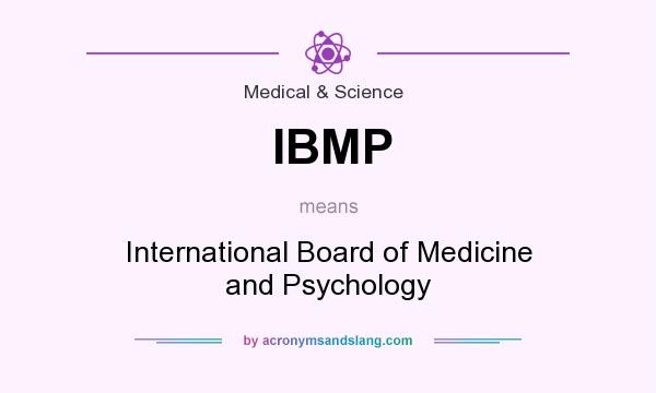 What does IBMP mean? It stands for International Board of Medicine and Psychology