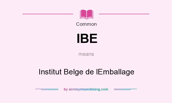 What does IBE mean? It stands for Institut Belge de lEmballage