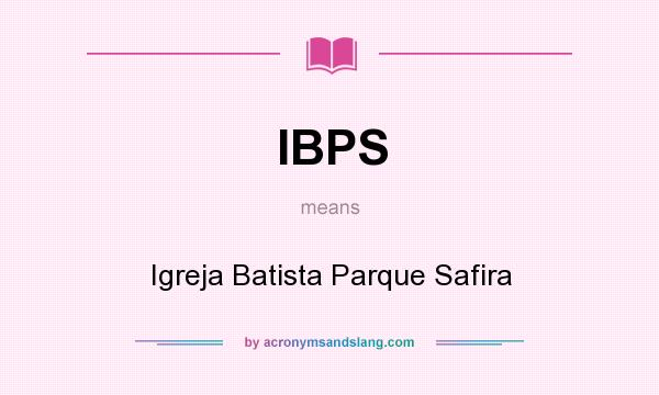 What does IBPS mean? It stands for Igreja Batista Parque Safira