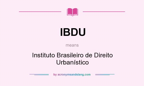 What does IBDU mean? It stands for Instituto Brasileiro de Direito Urbanístico