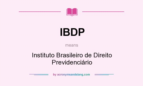 What does IBDP mean? It stands for Instituto Brasileiro de Direito Previdenciário