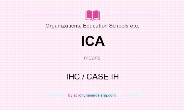 What does ICA mean? It stands for IHC / CASE IH