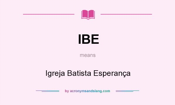 What does IBE mean? It stands for Igreja Batista Esperança